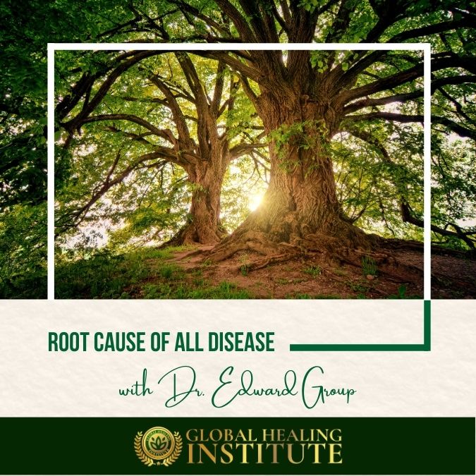 The Root Cause Of Disease – Global Healing Institute