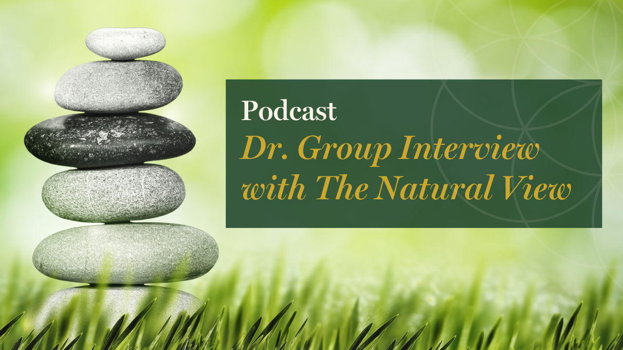 Dr. Group Interview with The Natural View