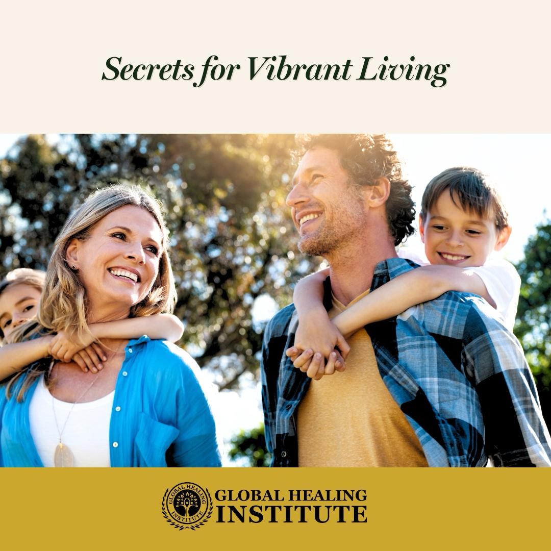 Secrets to Vibrant Living | Global Healing Institute | Dr. Edward Group, DC